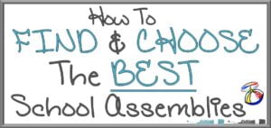 How to Find and Choose the BEST School Assembly Program for YOUR School