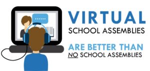 Virtual School Assemblies are better than NO school assemblies