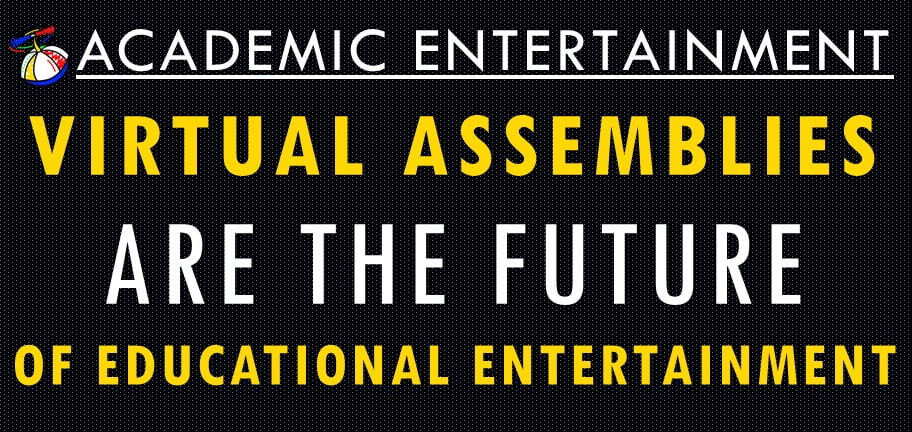 Virtual Assemblies ARE the Future of Educational Entertainment